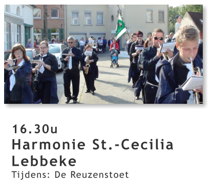 16.30u Harmonie St.-Cecilia Lebbeke Tijdens: De Reuzenstoet