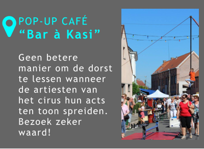 POP-UP CAFÉ “Bar à Kasi”  Geen betere manier om de dorst te lessen wanneer de artiesten van het cirus hun acts ten toon spreiden. Bezoek zeker waard!  